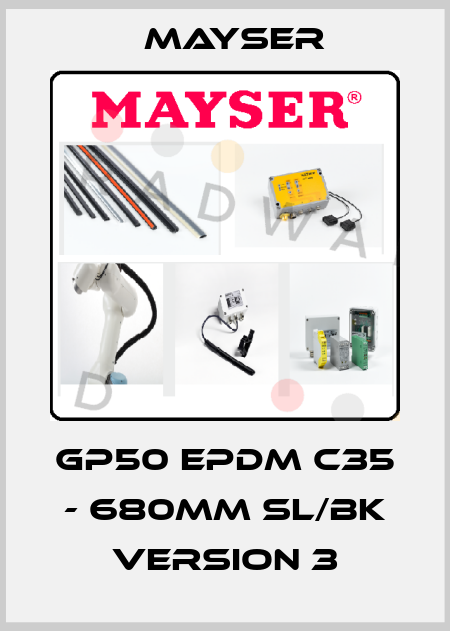 GP50 EPDM C35 - 680MM SL/BK Version 3 Mayser