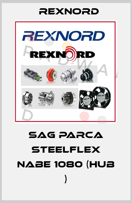 SAG PARCA STEELFLEX NABE 1080 (HUB ) Rexnord