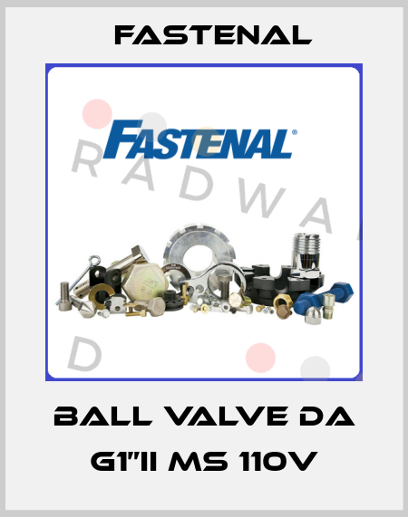 ball valve DA G1”II MS 110V Fastenal