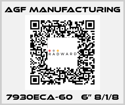 7930ECA-60   6” 8/1/8 Agf Manufacturing