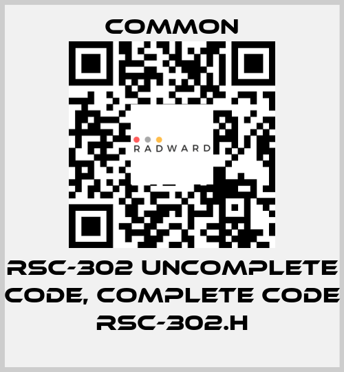 RSC-302 uncomplete code, complete code RSC-302.H COMMON