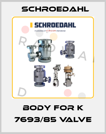 Body for K 7693/85 valve Schroedahl