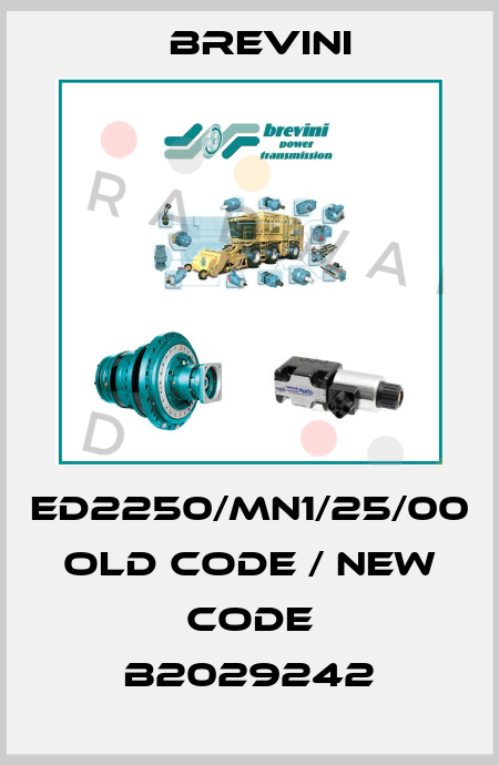 ED2250/MN1/25/00 old code / new code B2029242 Brevini