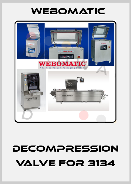  decompression valve for 3134 Webomatic