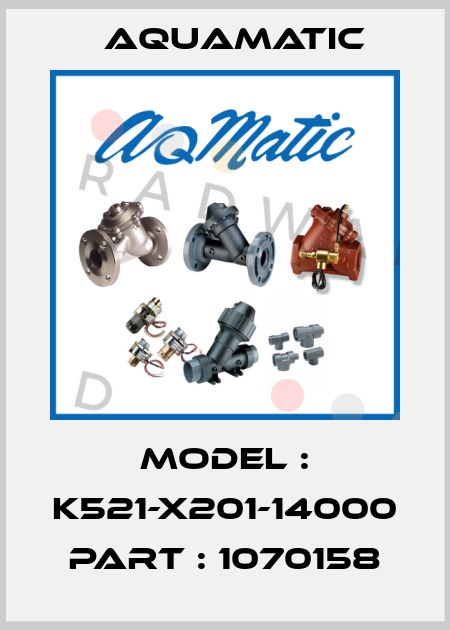 MODEL : K521-X201-14000  PART : 1070158 AquaMatic