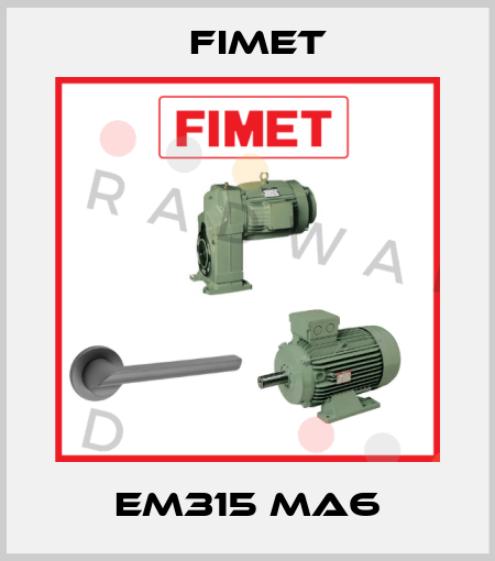 EM315 MA6 Fimet