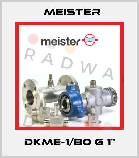 DKME-1/80 G 1" Meister