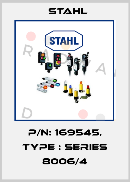 P/N: 169545, Type : Series 8006/4 Stahl