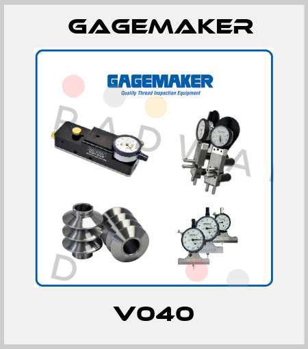 V040 Gagemaker