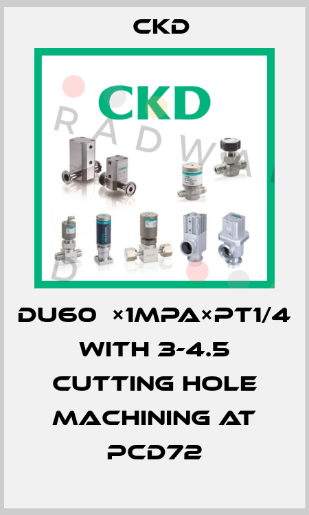 DU60φ×1MPa×PT1/4 with 3-4.5 cutting hole machining at PCD72 Ckd