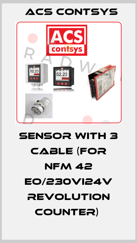 SENSOR WITH 3 CABLE (FOR NFM 42 EO/230VI24V REVOLUTION COUNTER)  ACS CONTSYS