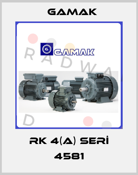 RK 4(A) SERİ 4581 Gamak