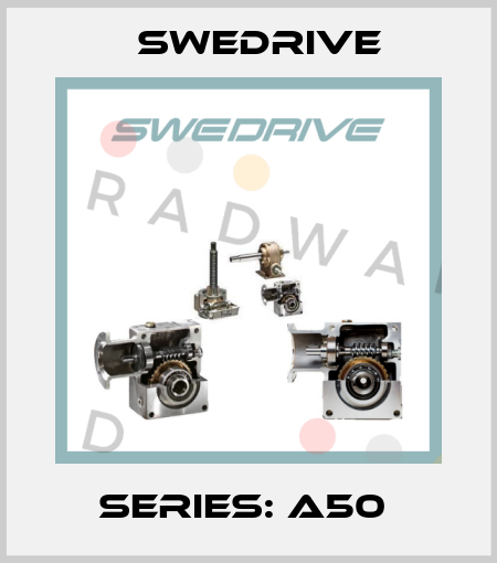 SERIES: A50  Swedrive