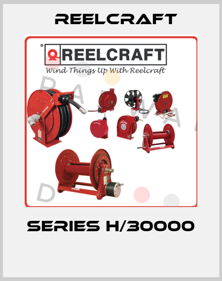 Series H/30000  Reelcraft