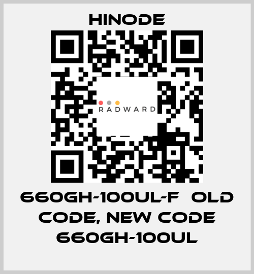 660GH-100UL-F  old code, new code 660GH-100UL HINODE