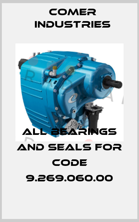 all bearings and seals for Code 9.269.060.00 Comer Industries