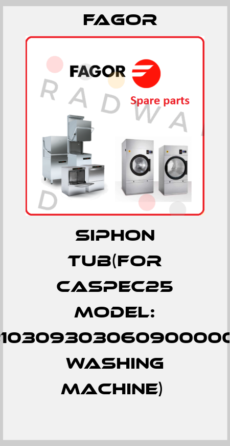 SIPHON TUB(FOR CASPEC25 MODEL: 12103093030609000002 WASHING MACHINE)  Fagor