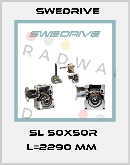 SL 50X50R  L=2290 MM   Swedrive
