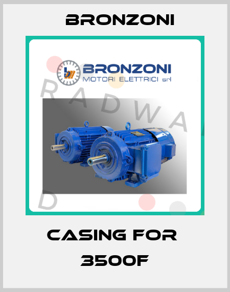 casing for  3500F Bronzoni