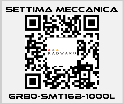 GR80-SMT16B-1000L Settima Meccanica