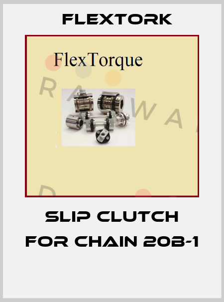 SLIP CLUTCH FOR CHAIN 20B-1  Flextork