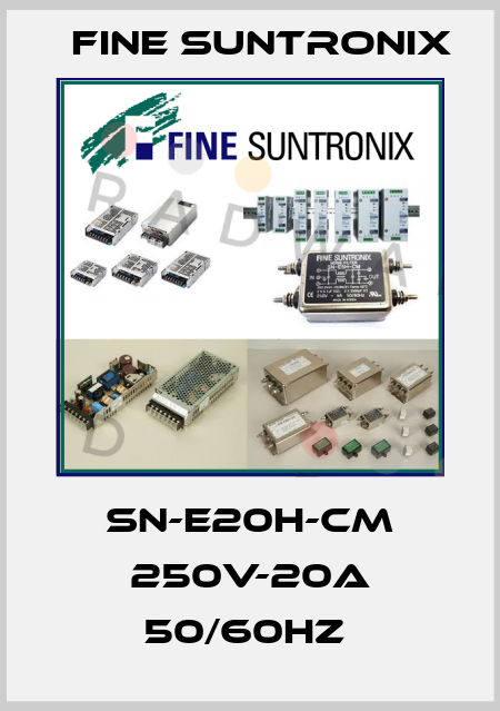 SN-E20H-CM 250V-20A 50/60HZ  Fine Suntronix
