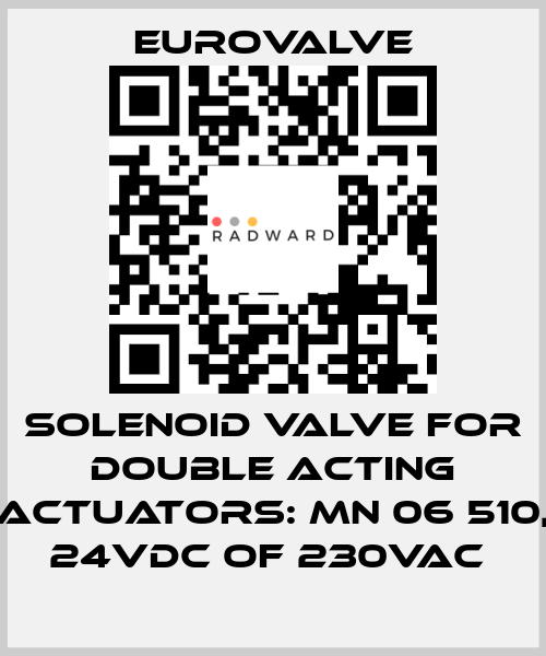 SOLENOID VALVE FOR DOUBLE ACTING ACTUATORS: MN 06 510, 24VDC OF 230VAC  Eurovalve
