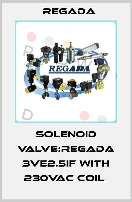 SOLENOID VALVE:REGADA 3VE2.5IF WITH 230VAC COIL  Regada
