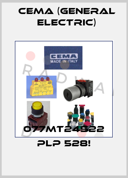 077MT24S22 PLP 528! Cema (General Electric)