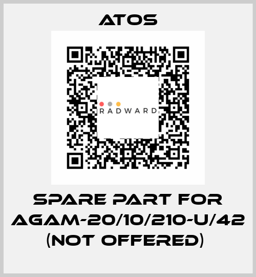 SPARE PART FOR AGAM-20/10/210-U/42 (NOT OFFERED)  Atos