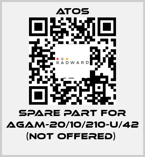 SPARE PART FOR AGAM-20/10/210-U/42 (NOT OFFERED)  Atos