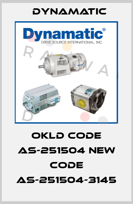 okld code AS-251504 new code AS-251504-3145 Dynamatic