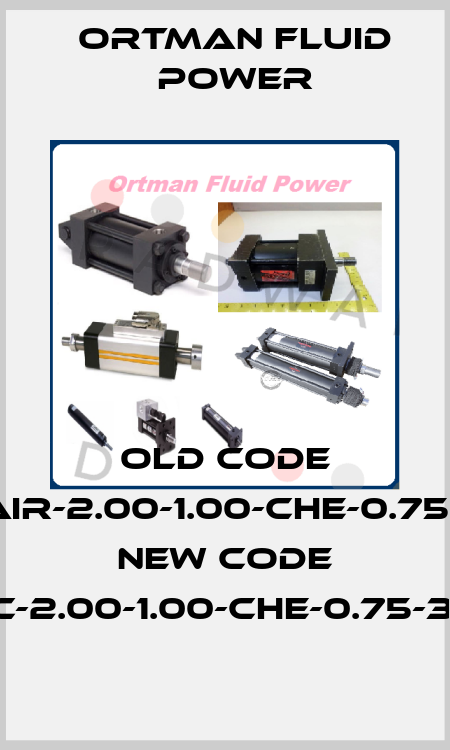 old code 101K-CAIR-2.00-1.00-CHE-0.75-3-N44 new code 101K-C-2.00-1.00-CHE-0.75-3-N44 Ortman Fluid Power