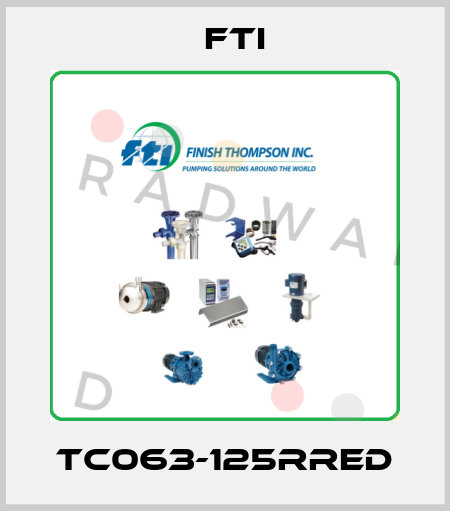  TC063-125RRED Fti