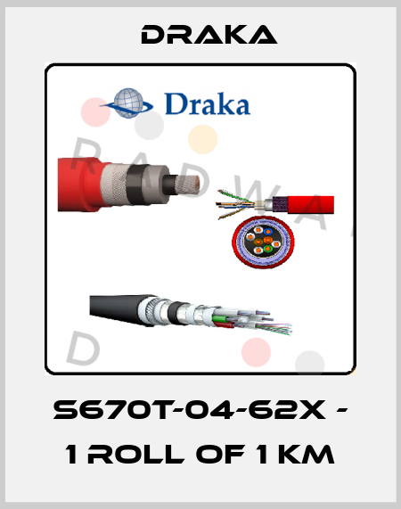 S670T-04-62X - 1 roll of 1 KM Draka