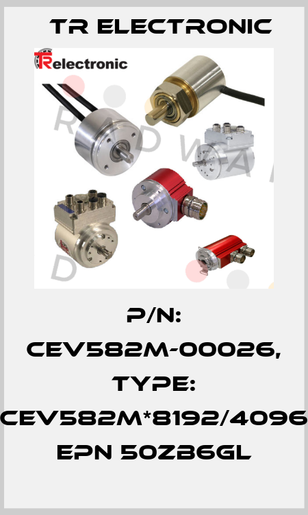 P/N: CEV582M-00026, Type: CEV582M*8192/4096 EPN 50ZB6GL TR Electronic