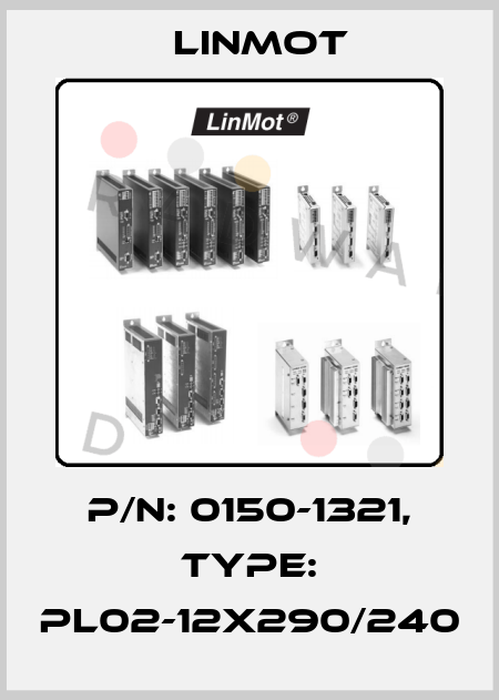 P/N: 0150-1321, Type: PL02-12x290/240 Linmot