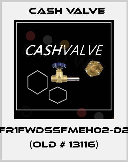 FR1FWDSSFMEH02-D2 (old # 13116) Cash Valve