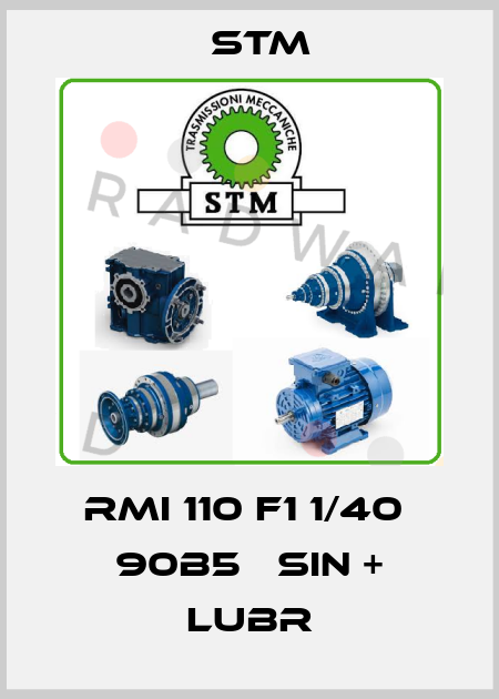 RMI 110 F1 1/40  90B5   SIN + LUBR Stm