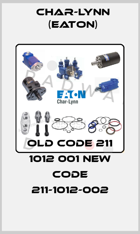 old code 211 1012 001 new code 211-1012-002 Char-Lynn (Eaton)