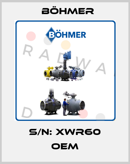 S/N: XWR60 OEM Böhmer