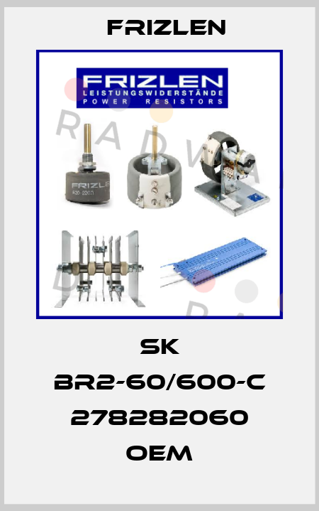 SK BR2-60/600-C 278282060 OEM Frizlen