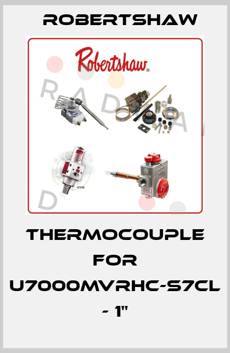 Thermocouple for U7000MVRHC-S7CL - 1" Robertshaw