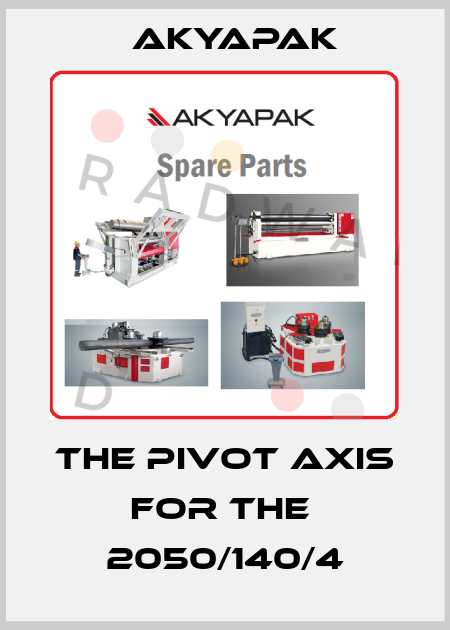 the pivot axis for the  2050/140/4 Akyapak