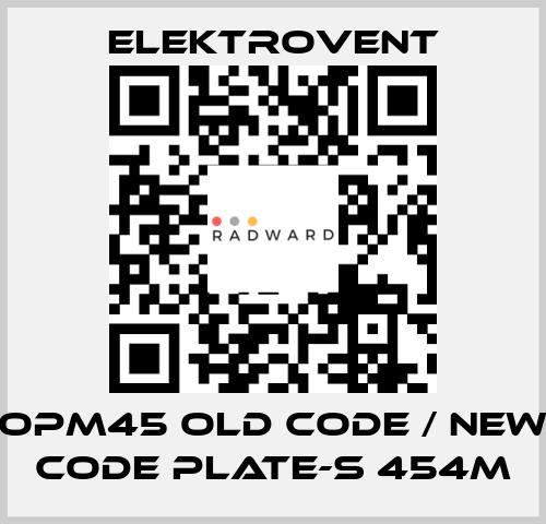 OPM45 old code / new code PLATE-S 454M ELEKTROVENT