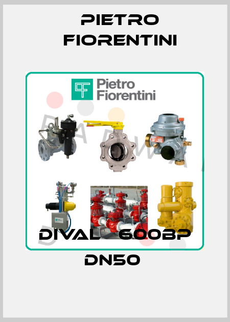 DIVAL   600BP DN50  Pietro Fiorentini