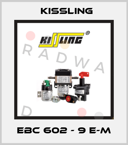 EBC 602 - 9 E-M Kissling