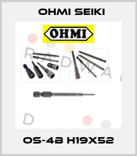  OS-4B H19X52 Ohmi Seiki