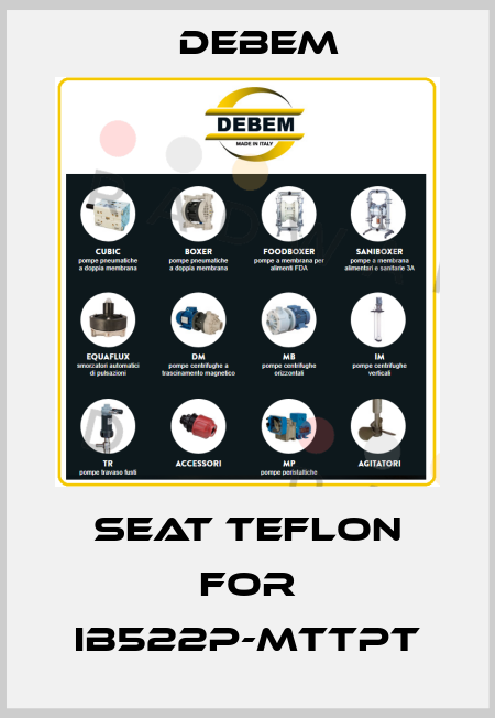seat teflon for IB522P-MTTPT Debem