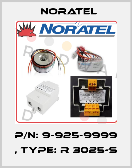 P/N: 9-925-9999 , Type: R 3025-S Noratel